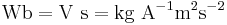 \mathrm{Wb=V\ s=kg\ A^{-1}m^2s^{-2}}