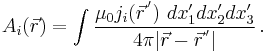 A_i(\vec r)
=\int \frac{\mu_0 j_i(\vec r^{\,'})\,\, dx_1'dx_2'dx_3'}{4\pi |\vec r -\vec r^{\,'}|}\,.