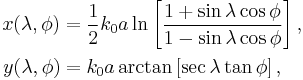 
\begin{align}
x(\lambda,\phi)&= \frac{1}{2}k_0a
         \ln\left[
       \frac{1%2B\sin\lambda\cos\phi}
        {1-\sin\lambda\cos\phi}\right],\\
y(\lambda,\phi)&= k_0 a\arctan\left[\sec\lambda\tan\phi\right],
\end{align}
