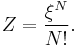  Z = \frac{\xi^N}{N!}.