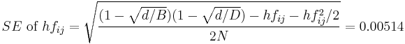 SE\text{ of }hf_{ij}=\sqrt{\frac{(1-\sqrt{d/B})(1-\sqrt{d/D})-hf_{ij}-hf_{ij}^2/2}{2N}}=0.00514