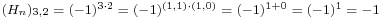 \scriptstyle ({H_n})_{3,2} \;=\; (-1)^{3 \cdot 2} \;=\; (-1)^{(1,1) \cdot (1,0)} \;=\; (-1)^{1%2B0} \;=\; (-1)^1 \;=\; -1