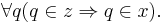 \forall q (q \in z \Rightarrow q \in x).