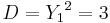 D = {Y_1}^2 = 3