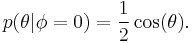 p(\theta|\phi=0) =\frac{1}{2} \cos(\theta).