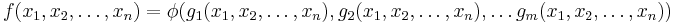 f(x_1,x_2,\dots,x_n) = \phi(g_1(x_1,x_2,\dots,x_n), g_2(x_1,x_2,\dots,x_n), \dots g_m(x_1,x_2,\dots,x_n))