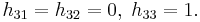 h_{31}=h_{32}=0, \; h_{33}=1.