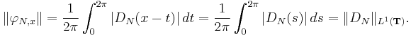  
\| \varphi_{N, x} \| =  \frac{1}{2 \pi} \int_0 ^{2 \pi} | D_N(x-t) | \, dt =  \frac{1}{2 \pi} \int_0 ^{2 \pi} | D_N(s) | \, ds = \|  D_N \|_{L^1(\mathbf{T})}.
