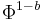 \Phi^{1-b}