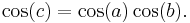 \cos(c) = \cos(a) \cos(b). \,