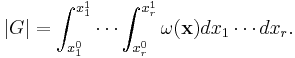 
    |G| = \int_{x_1^0}^{x_1^1} \cdots \int_{x_r^0}^{x_r^1} \omega(\mathbf{x}) dx_1\cdots dx_r .
