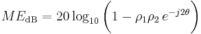 
ME_\mathrm{dB} = 20 \log_{10} \bigg(1-\rho_1\rho_2\,e^{-j2\theta}\bigg) \,
