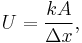 \big.  U = \frac{k A} {\Delta x}, \quad