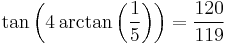 \tan\left(4 \arctan\left(\frac{1}{5}\right)\right) = \frac{120}{119}