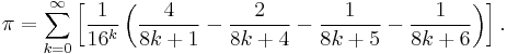  \pi = \sum_{k = 0}^{\infty}\left[ \frac{1}{16^k} \left( \frac{4}{8k %2B 1} - \frac{2}{8k %2B 4} - \frac{1}{8k %2B 5} - \frac{1}{8k %2B 6} \right) \right]. 