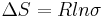  \Delta S = R ln \sigma 