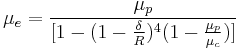  \mu_{e}=\frac{\mu_p}{[1-(1-\frac{\delta}{R})^4(1-\frac{\mu_p}{\mu_c})]} 