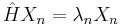  \hat{H} X_n = \lambda_n X_n 