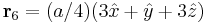 \mathbf{r}_6 = (a/4)(3\hat{x} %2B \hat{y} %2B 3\hat{z})