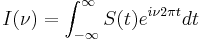  I(\nu) = \int_{-\infty}^\infty S(t) e^{i\nu 2\pi t}dt 
