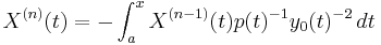  X^{(n)}(t) = - \int_a^x  X^{(n-1)}(t) p(t)^{-1}  y_0(t)^{-2}\,dt 