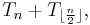 T_n %2B T_{\lfloor \frac{n}{2} \rfloor},