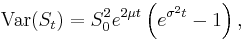 \operatorname{Var}(S_t)= S_0^2e^{2\mu t} \left( e^{\sigma^2 t}-1\right),