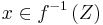 x\in f^{-1}\left(Z\right)