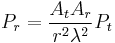 P_r = \frac { A_t A_r }{ r^2 \lambda^2 } P_t \,