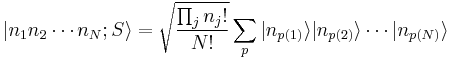 |n_1 n_2 \cdots n_N; S\rang = \sqrt{\frac{\prod_j n_j!}{N!}} \sum_p |n_{p(1)}\rang |n_{p(2)}\rang \cdots |n_{p(N)}\rang 