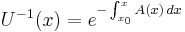 U^{-1}(x) = e^{-\int_{x_0}^x A(x)\,dx}