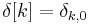  \delta[k] = \delta_{k,0} \,