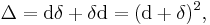 \Delta= \mathrm{d}\delta%2B\delta\mathrm{d} = (\mathrm{d}%2B\delta)^2,\;