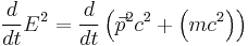 \frac{d}{d t} E^2 = \frac{d}{d t} \left ( \vec p^2 c^2 %2B \left ( m c^2 \right ) \right )