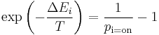 \exp\left(-\frac{\Delta E_i}{T}\right) = \frac{1}{p_\text{i=on}} - 1