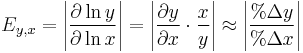 E_{y,x} = \left|\frac{\partial \ln y}{\partial \ln x}\right| = \left|\frac{\partial y}{\partial x}\cdot\frac{x}{y}\right| \approx \left|\frac {% \Delta y} {% \Delta x}\right|