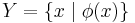 Y=\{x \mid \phi(x)\}