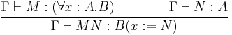  {\Gamma \vdash M�: (\forall x:A . B)\qquad\qquad\Gamma
\vdash N�: A \over 
{\Gamma \vdash M N�: B(x�:= N)}} 