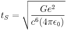 t_S = \sqrt{\frac{G e^2}{c^6 (4 \pi \epsilon_0)}} 