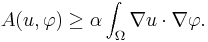 A(u,\varphi) \geq \alpha \int_\Omega \nabla u \cdot \nabla \varphi.