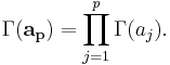 
\Gamma(\mathbf{a_p}) = \prod_{j=1}^p \Gamma(a_j).
