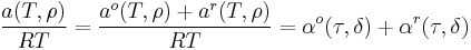  \frac{a(T,\rho)}{RT} = 
\frac{a^o(T,\rho)%2Ba^r(T,\rho)}{RT}=
\alpha^o(\tau,\delta)%2B
\alpha^r(\tau,\delta)
