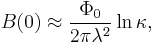 
  B(0)\approx \frac{\Phi_0}{2\pi\lambda^2}\ln\kappa,
