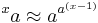 \,{}^{x}a \approx a^{a^{(x-1)}}