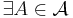  \exists A \in \mathcal{A}