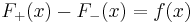 F_%2B(x) - F_-(x) = f(x)