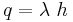 
q = \lambda\ h
