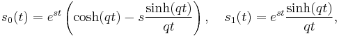 s_0(t) = e^{s t}\left(\cosh (q t) - s \frac{\sinh (q t)}{q t}\right),\quad s_1(t) =e^{s t}\frac{\sinh(q t)}{q t},