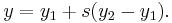 y = y_1 %2B s(y_2 - y_1).\,