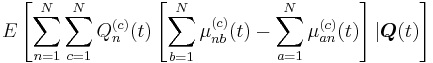  
E\left[\sum_{n=1}^N\sum_{c=1}^NQ_n^{(c)}(t)\left[   \sum_{b=1}^N\mu_{nb}^{(c)}(t) - \sum_{a=1}^N\mu_{an}^{(c)}(t)  \right] |\boldsymbol{Q}(t)\right] 
